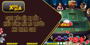 Chơi xóc đĩa bị bắt