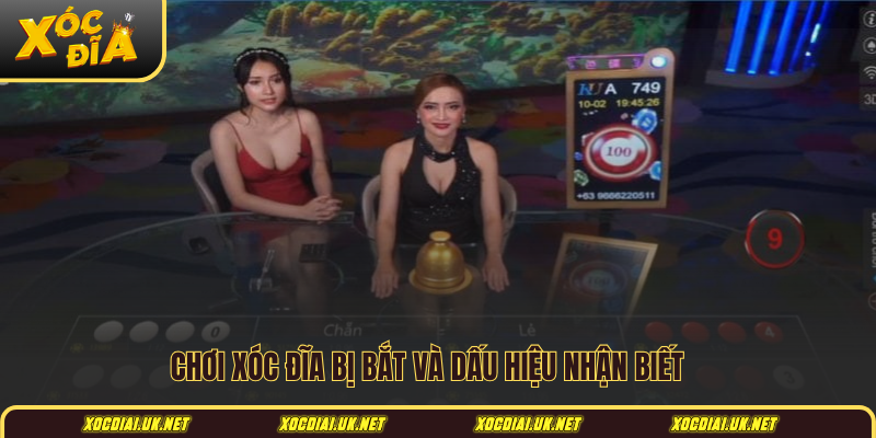 Chơi xóc đĩa bị bắt và dấu hiệu nhận biết 