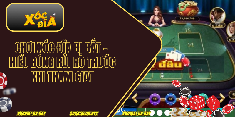 Chơi xóc đĩa bị bắt