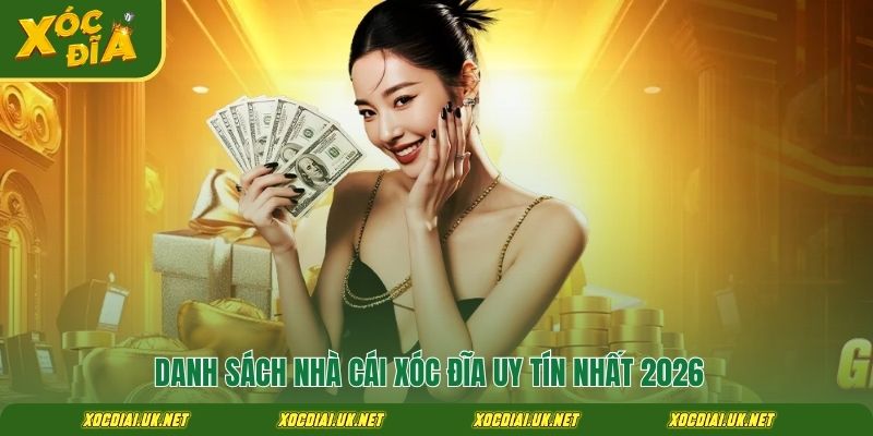 Danh sách nhà cái xóc đĩa uy tín nhất 2026