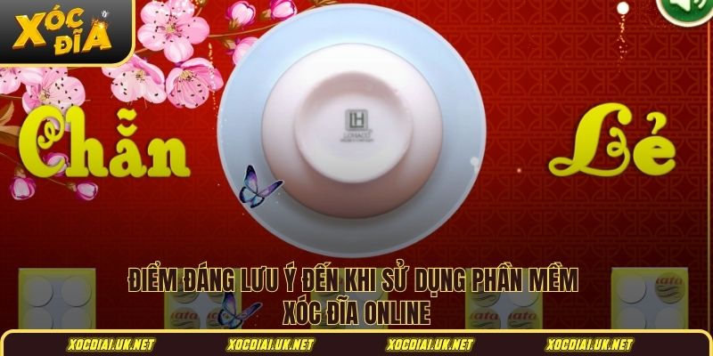 Điểm đáng lưu ý đến khi sử dụng phần mềm xóc đĩa online