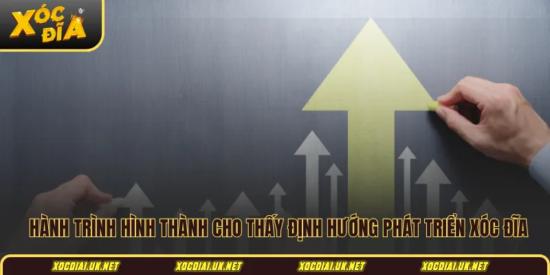 Hành trình hình thành cho thấy định hướng phát triển Xóc đĩa