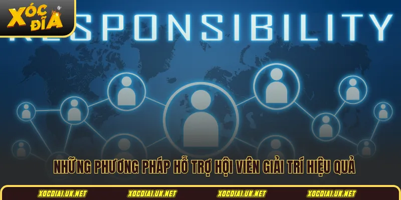 Những phương pháp hỗ trợ hội viên giải trí hiệu quả