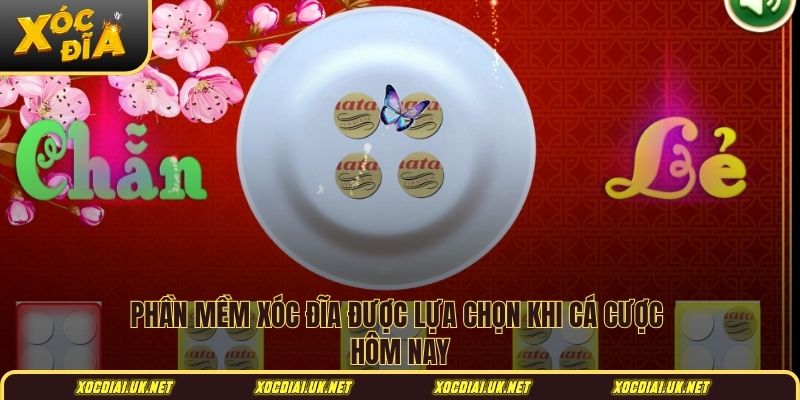 Phần mềm xóc đĩa được lựa chọn khi cá cược hôm nay