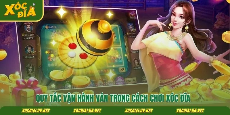 Quy tắc vận hành ván trong cách chơi xóc đĩa