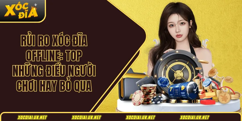 Rủi ro xóc đĩa offline