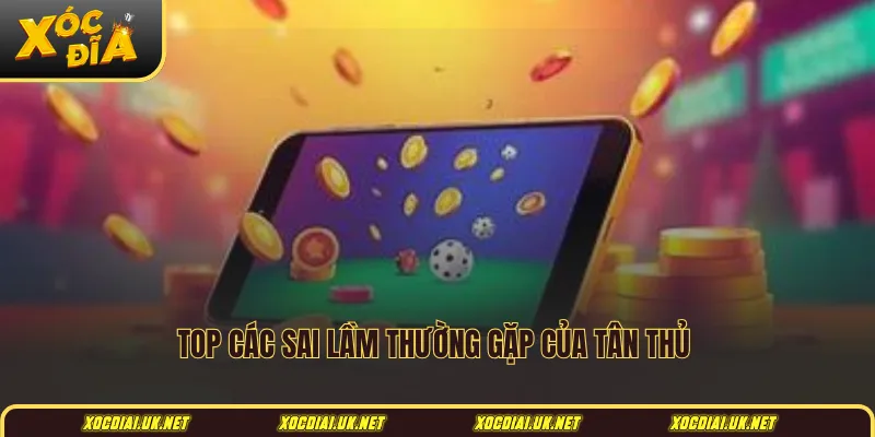 Top các sai lầm thường gặp của tân thủ