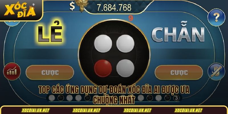 TOP các ứng dụng dự đoán xóc đĩa AI được ưa chuộng nhất