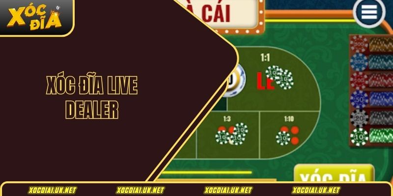 Xóc đĩa Live Dealer